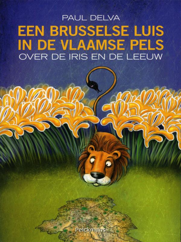 Paul Delva - Een Brusselse luis in de Vlaamse pels : over de iris en de leeuw