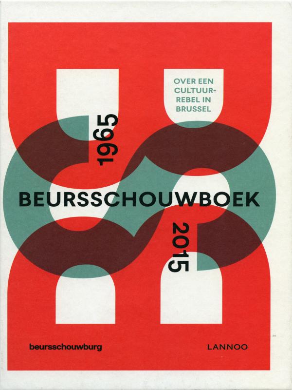 Johan Wambacq - Beursschouwburg 1965-2015; over een cultuurrebel in Brussel
